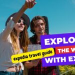 expedia travel guide – Exploring the World with Expedia – !!