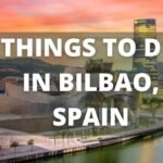 Bilbao Spain Travel Guide: 12 BEST Things To Do In Bilbao