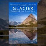 National Parks Exploration Series: Glacier Park